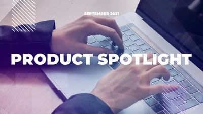 Quarterly Product Update: September 2021